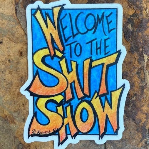 Welcome to the Shit Show