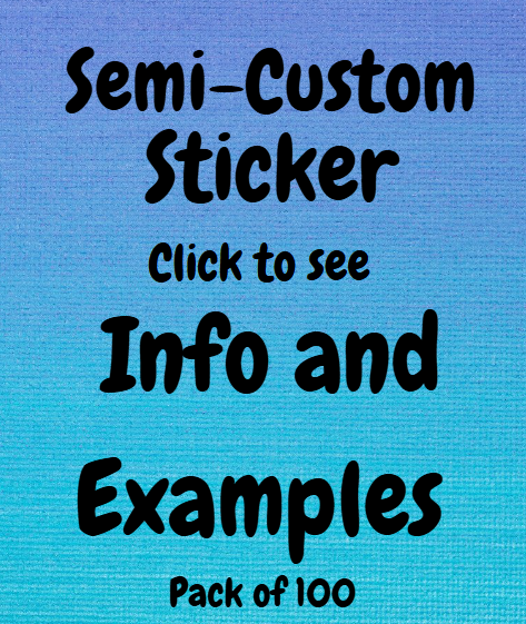 Semi-Custom Stickers Pack of 100 (Wholesale Price)