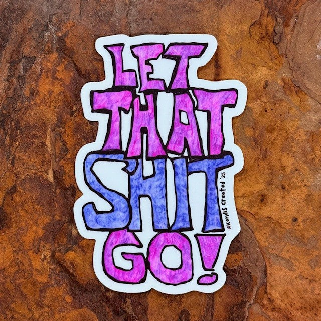 Let That Shit Go!