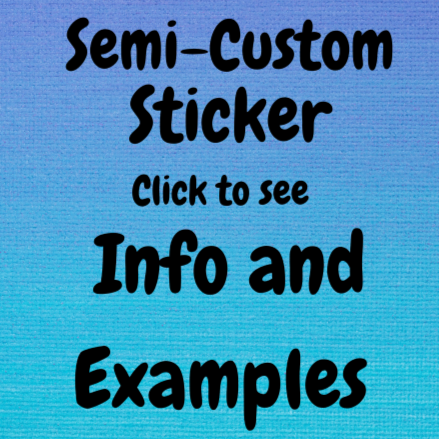 Semi-Custom Stickers (Wholesale Price)